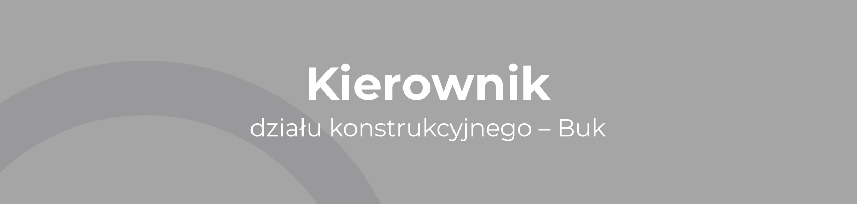 Kierownik działu konstrukcyjnego – Buk